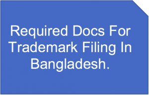 Required Docs For Trademark Filing In Bangladesh.